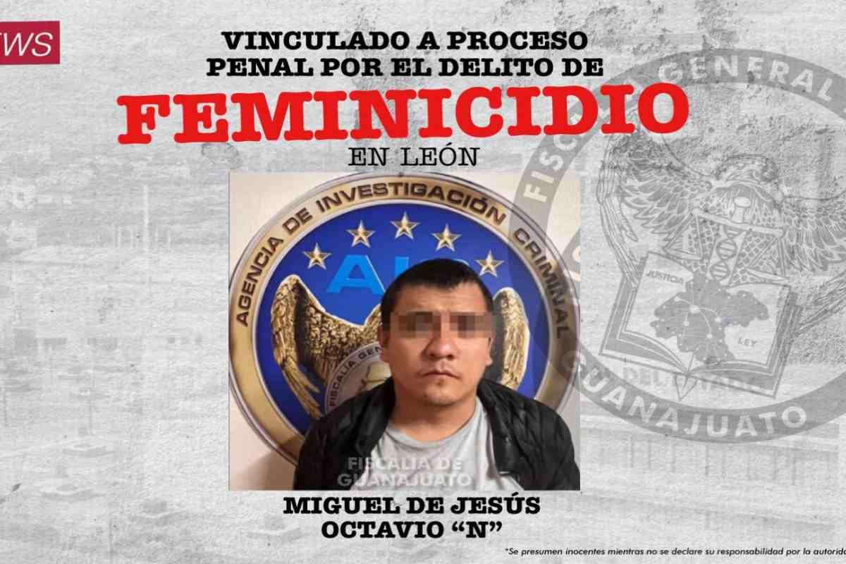 Vinculan a proceso a Miguel “N” por feminicidio de Milagros en León, Guanajuato