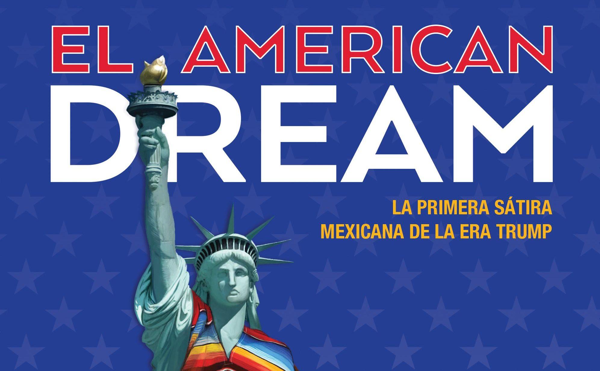 El american dream, una novela sobre la descabellada idea de unir a México y EU (capítulo gratis)