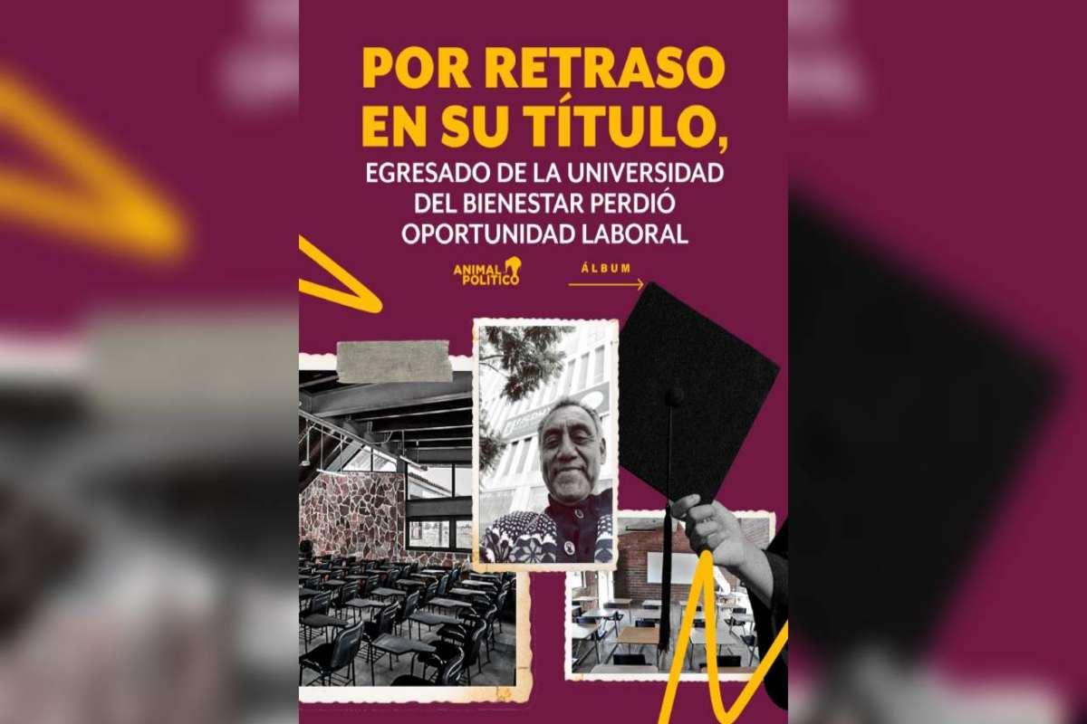 Egresados de la Universidad del Bienestar piden entrega y validación de sus títulos ante rezago administrativo